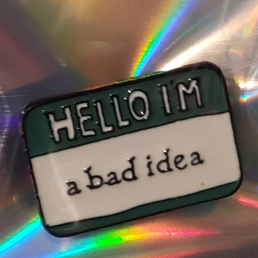 : hello i'm a bad idea : pin